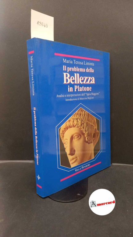 Liminta, Maria Teresa. �Il �problema della bellezza in Platone : analisi e interpretazioni dell'Ippia maggiore. Milano Vita e pensiero, 1998