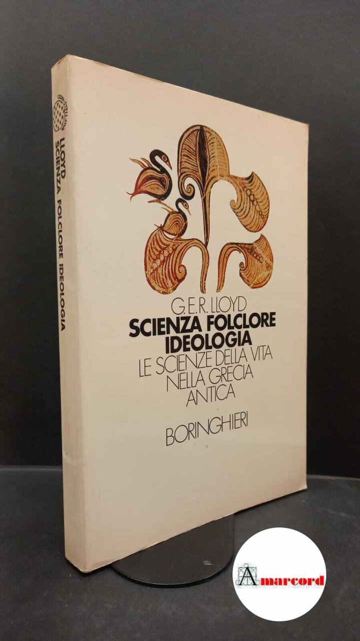 Lloyd, G. E. R.. Scienza, folclore, ideologia : le scienze …