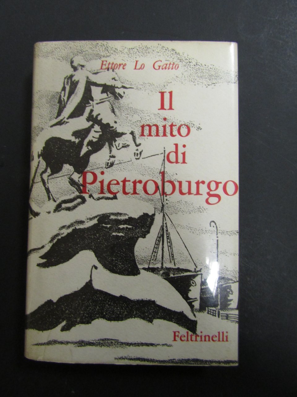 Lo Gatto Ettore. Il mito di Pietroburgo. Feltrinelli. 1960-I