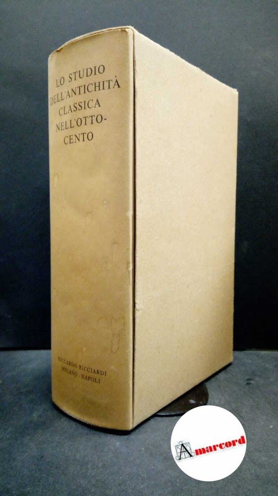 Lo studio dell'antichità classica nell'Ottocento. Ricciardi Editore 1962. Con cofanetto.