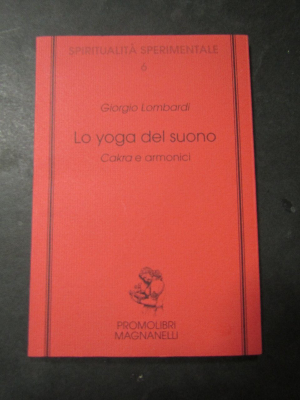 Lombardi Giorgio. Lo yoga del suono. Magnanelli. 1999