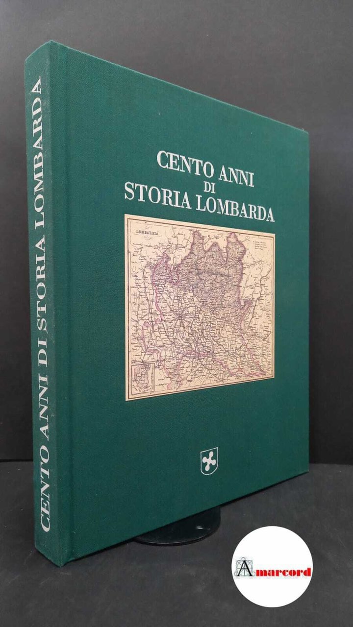 Lombardia : Consiglio regionale. Cento anni di storia lombarda [Milano] …