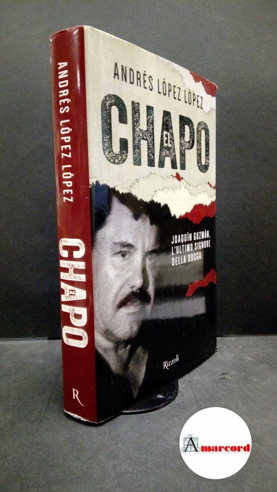 López López, Andres. , and Pe', Francesca. El chapo : … | Immagine principale