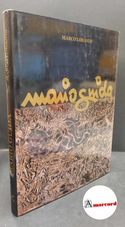Lorandi, Marco. , and Guida, Mario. Mario Guida : dal Naturalismo all'Informale e oltre. Bergamo Larus, 1985