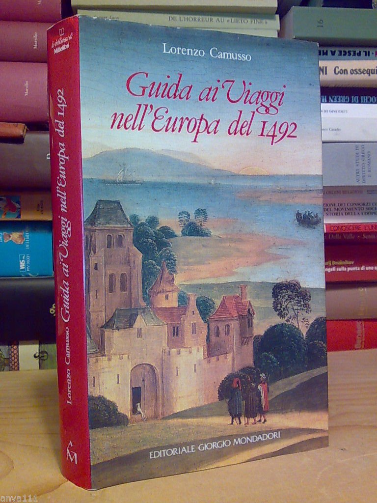 Lorenzo Camusso - GUIDA AI VIAGGI NELL'EUROPA DEL 1492 - …