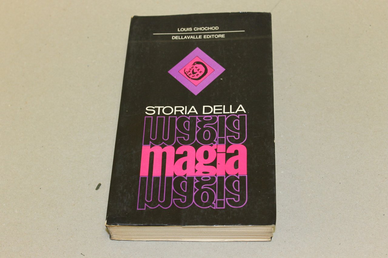 Louis Chochod. Storia della magia. Dellavalle Editore. 1971 - I