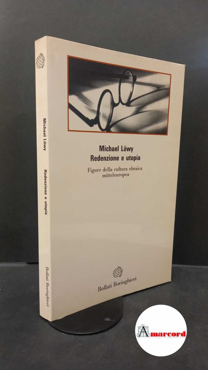 Löwy, Michael. Redenzione e utopia : figure della cultura ebraica …