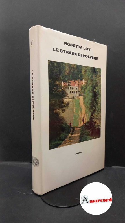 Loy Rosetta. Le strade di polvere. Einaudi. 1987 - I