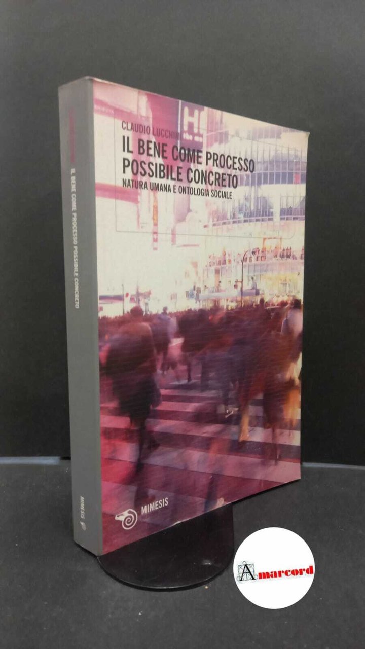 Lucchini, Claudio. �Il �bene come processo possibile concreto : natura …