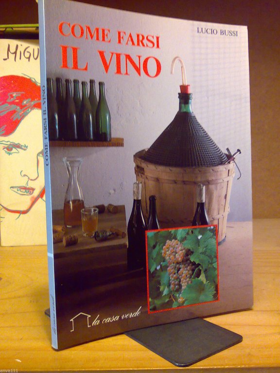 Lucio Bussi - COME FARSI IL VINO - 1988