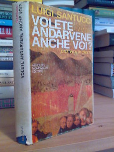 Luigi Santucci - VOLETE ANDARVENE ANCHE VOI ? 1^ed 1969 | Immagine principale