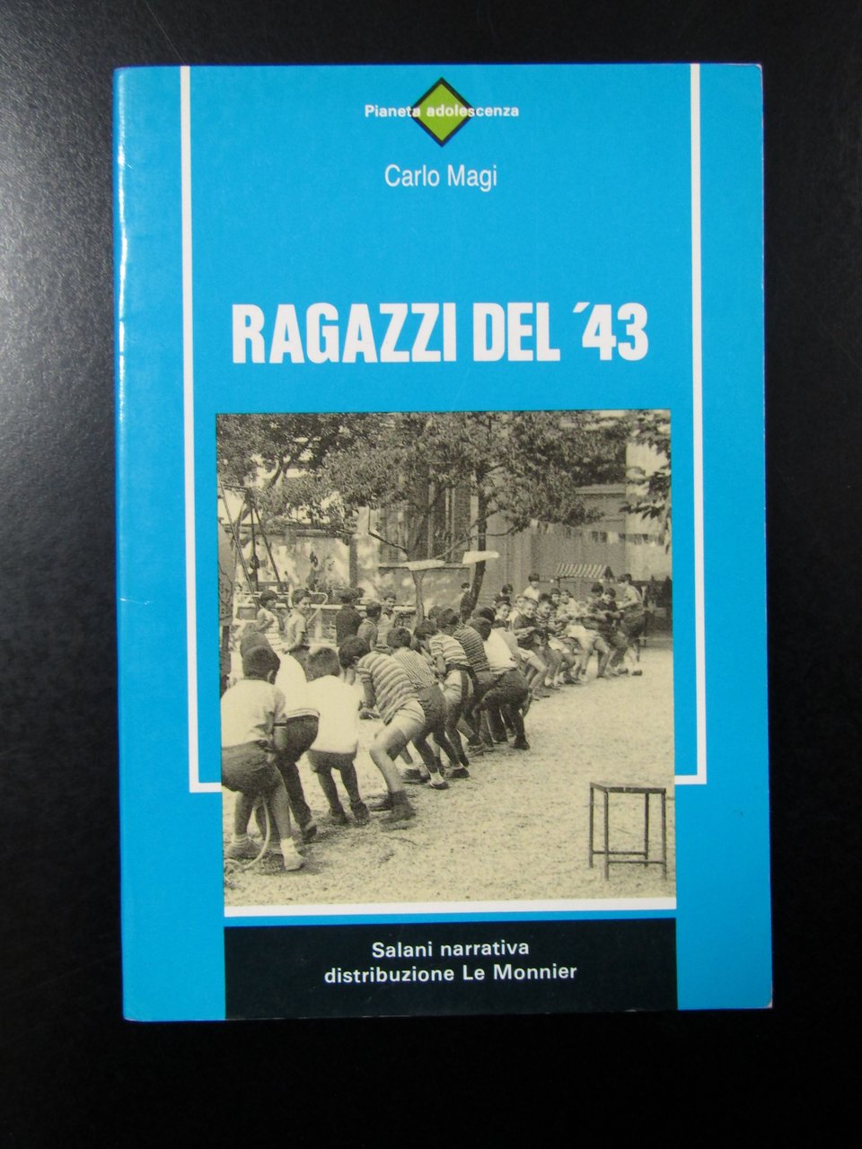 Magi Carlo. Ragazzi del '43. Salani 1992 - I.