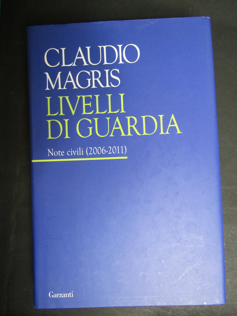 Magris Claudio. Livelli di guardia. Garzanti. 2011-I | Immagine principale