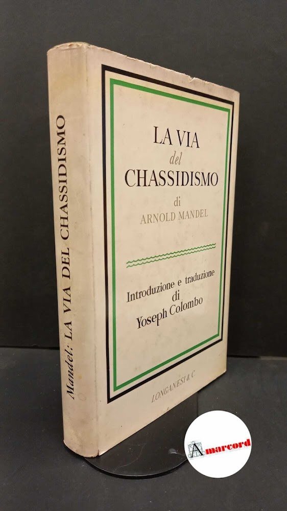 Mandel, Arnold. , and Colombo, Yoseph. La via del chassidismo …