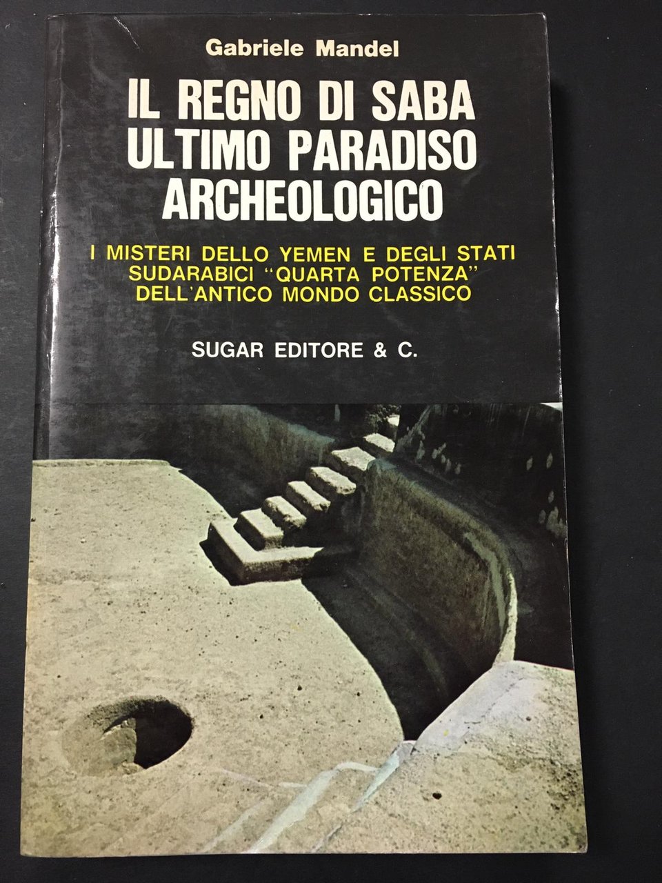 Mandel Gabriele. Il regno di Saba, ultimo paradiso Archeologico. Sugar …