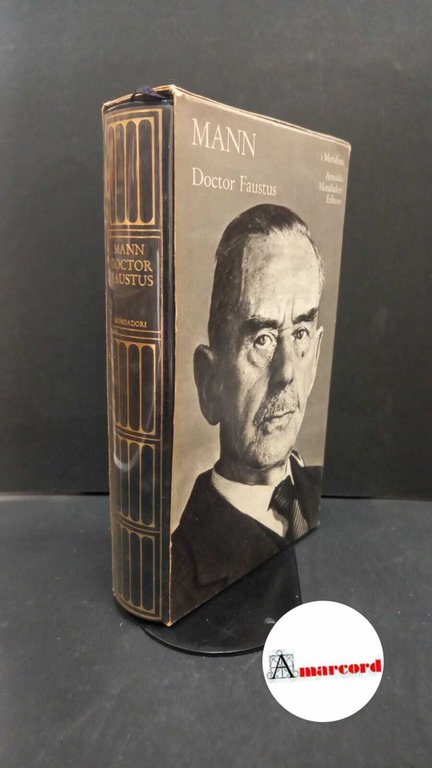 Mann, Thomas. , and Manzoni, Giacomo. , Pocar, Ervino. , Fertonani, Roberto. Doctor Faustus : la vita del compositore tedesco Adrian Leverkuhn narrata da un amico. Milano Mondadori, 1980 meridiani