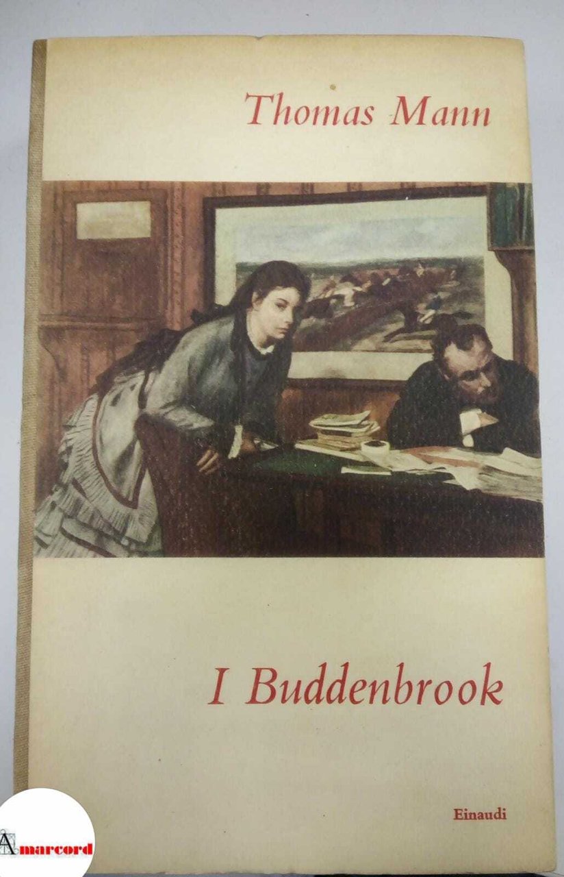 Mann Thomas. I Buddenbrook. Einaudi 1954 - II.