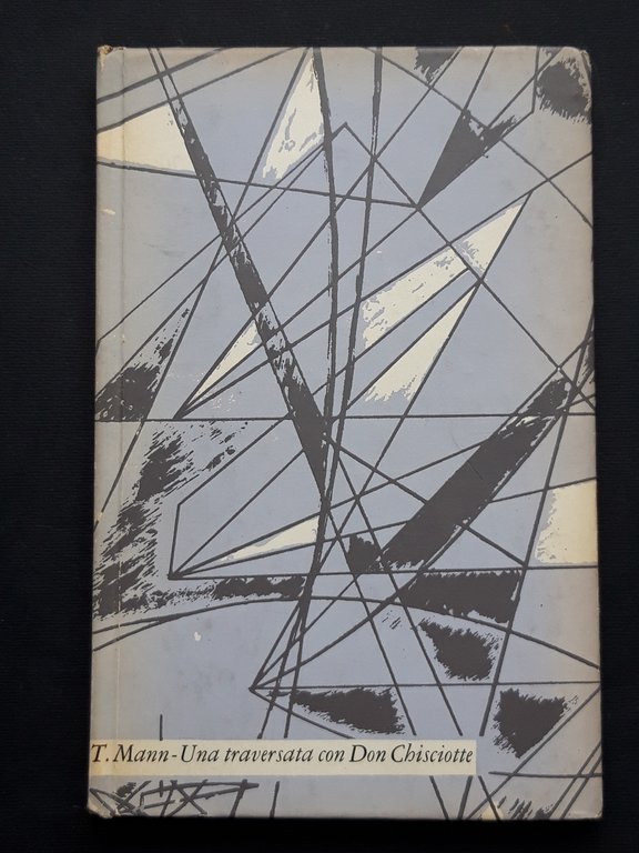 Mann Thomas. Una traversata con Don Chisciotte. Il Saggiatore. 1959-I