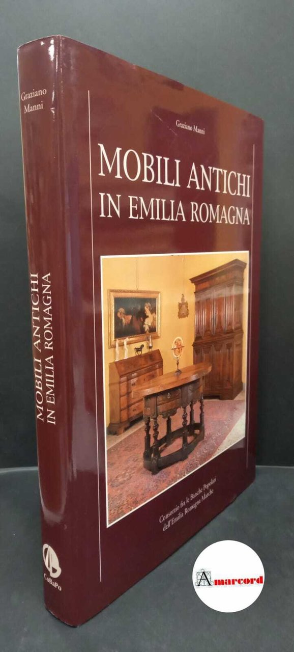 Manni, Graziano. Mobili antichi in Emilia Romagna \S. l.! Consorzio … | Immagine principale