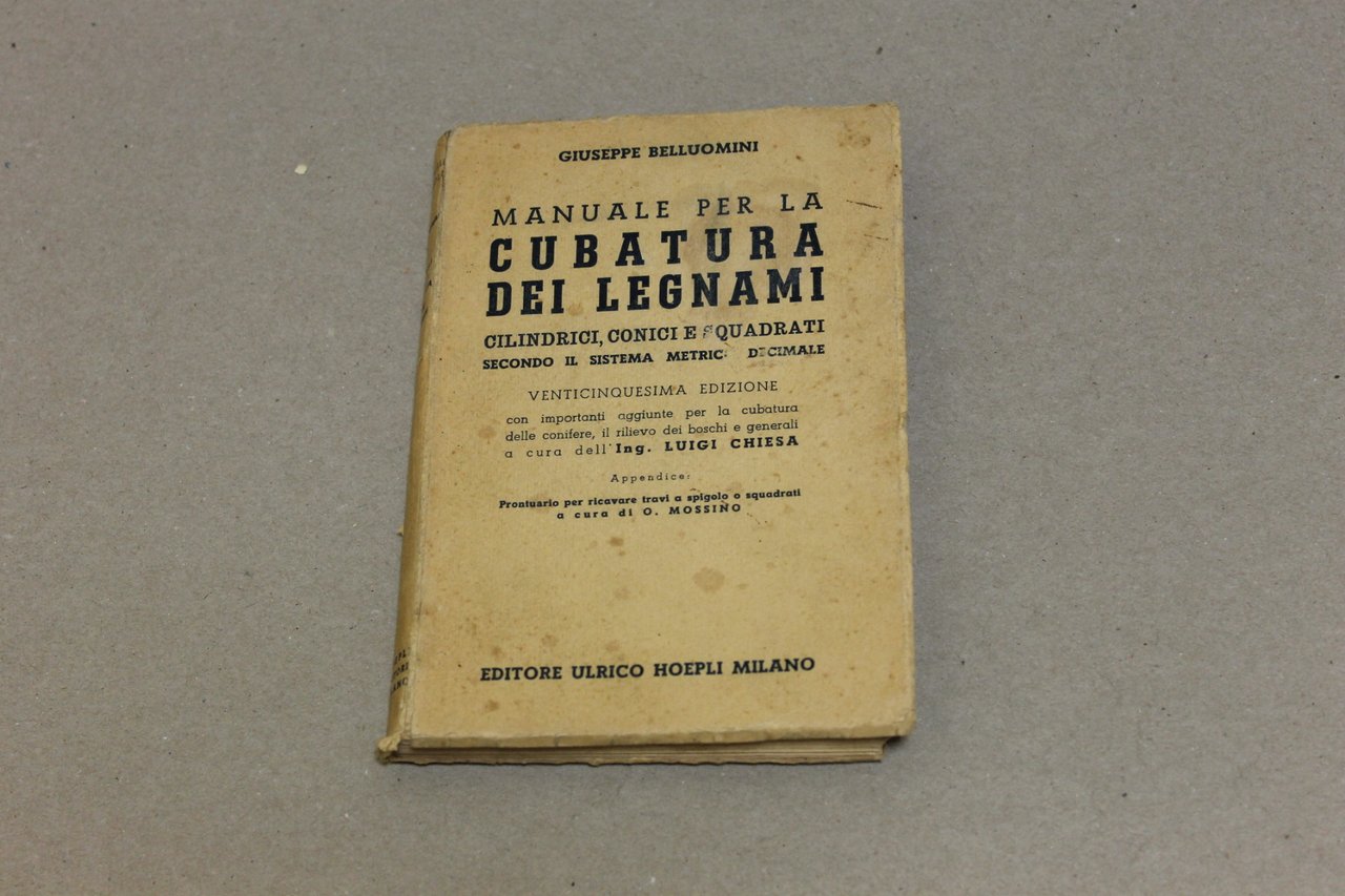Manuale per la cubatura dei legnami cilindrici, conici e squadrati …
