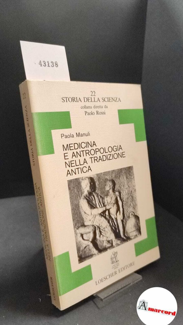Manuli, Paola. Medicina e antropologia nella tradizione antica Torino Loescher, … | Immagine principale