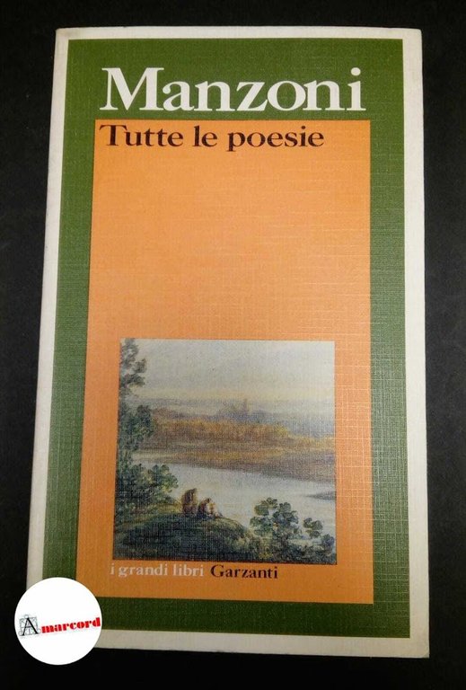 Manzoni, Alessandro. , and Gibellini, Pietro. , Blazina, Sergio. Tutte le poesie Milano Garzanti, 1991