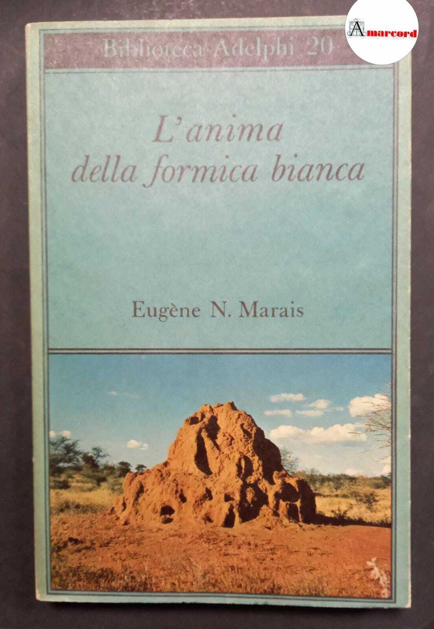Marais Eugene, L'anima della formica bianca, Adelphi, 1968.