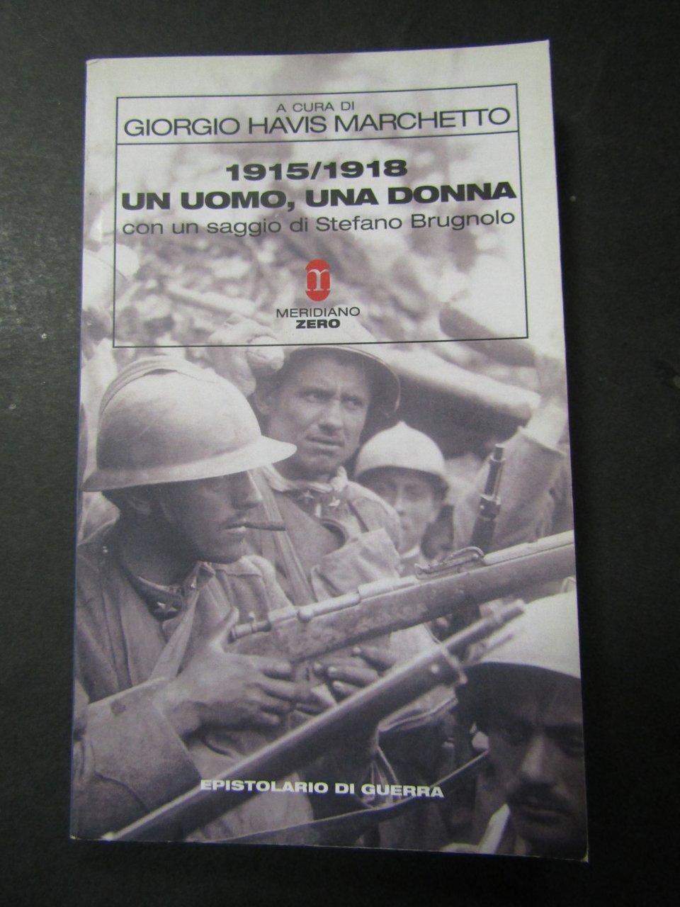 Marchetto Havis Giorgio. 1915/1918 un uomo, una donna. Meridiano zero. …