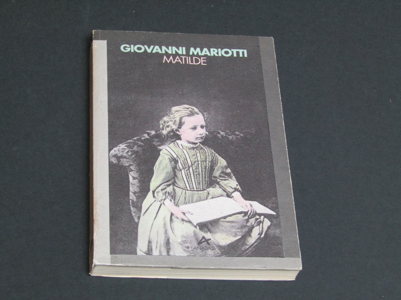 Mariotti Giovanni. Matilde. Anabasi. 1993 - I - dedica dell'autore