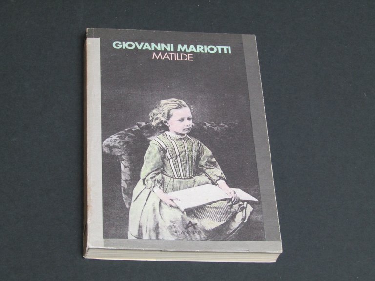Mariotti Giovanni. Matilde. Anabasi. 1993 - I  - dedica dell'autore