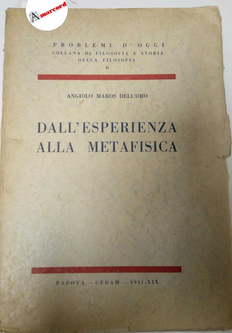 Maros Dell'Oro Angiolo, Dall'esperienza alla metafisica, Cedam, 1941 - I