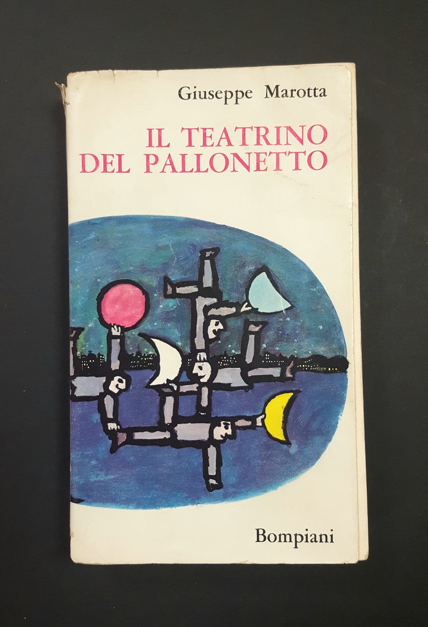 Marotta Giuseppe. Il teatrino del pallonetto. Bompiani. 1964 - I