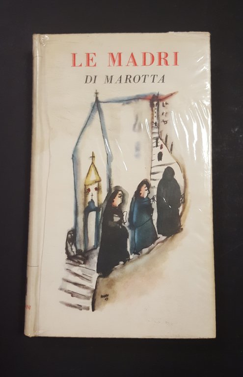 Marotta Giuseppe. Le madri. Bompiani. 1957