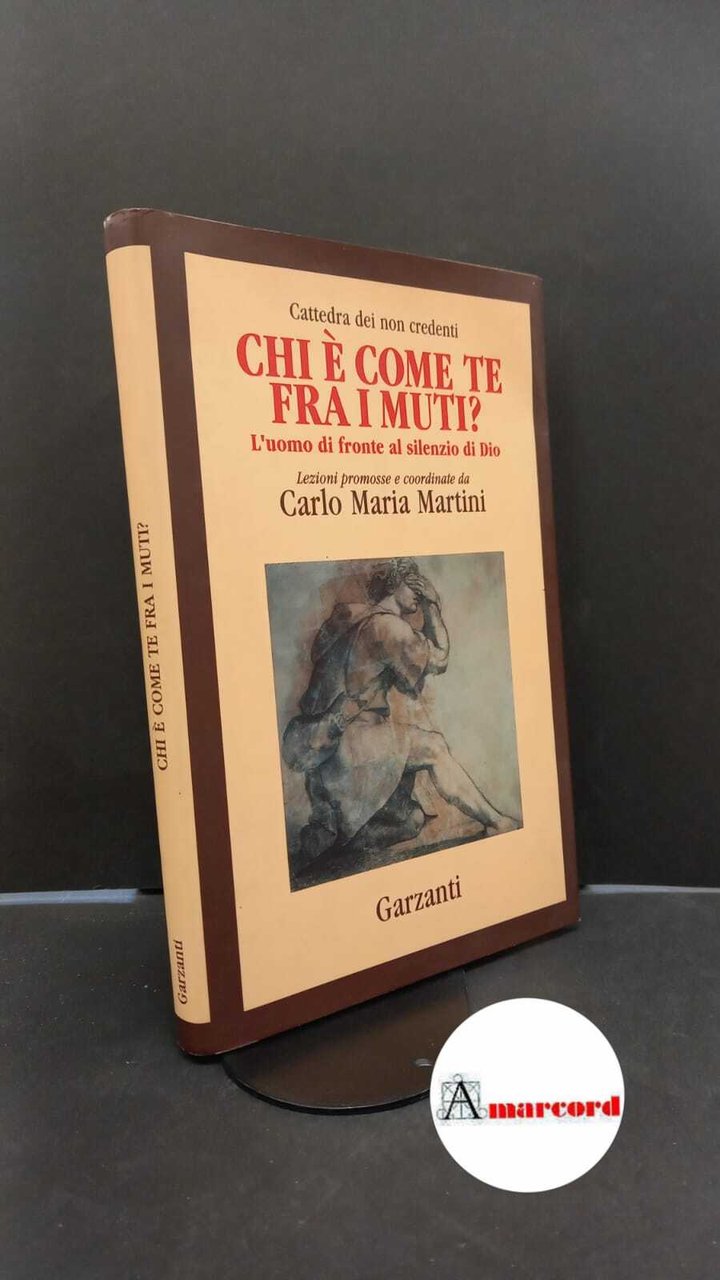 Martini, Carlo Maria. , Cattedra dei non credenti. Chi è …