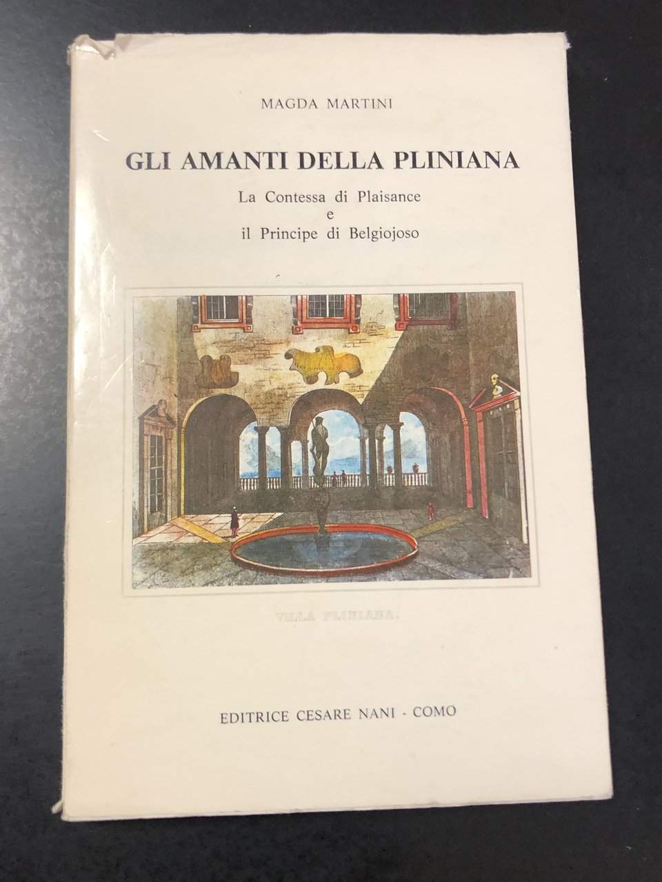 Martini Magda. Gli amanti della Pliniana. La contessa di Plaisance …