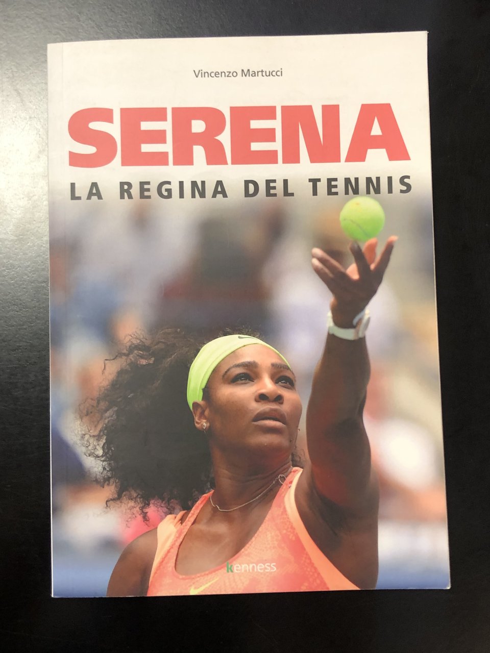 Martucci Vincenzo. Serena. La regina del tennis. Kenness 2019.