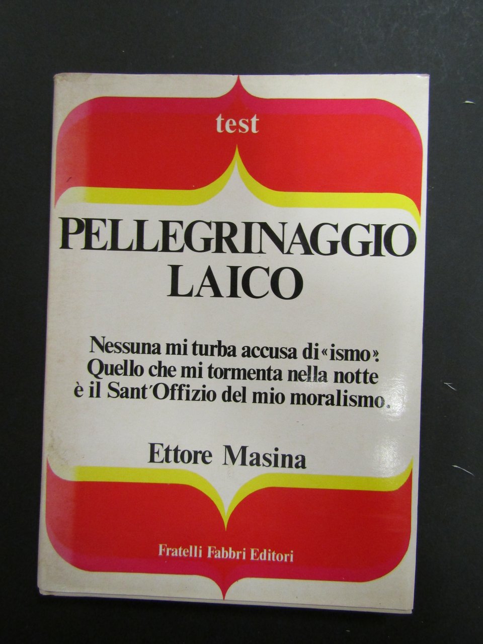 Masina Ettore. Pellegrinaggio laico. Fratelli Fabbri. 1973