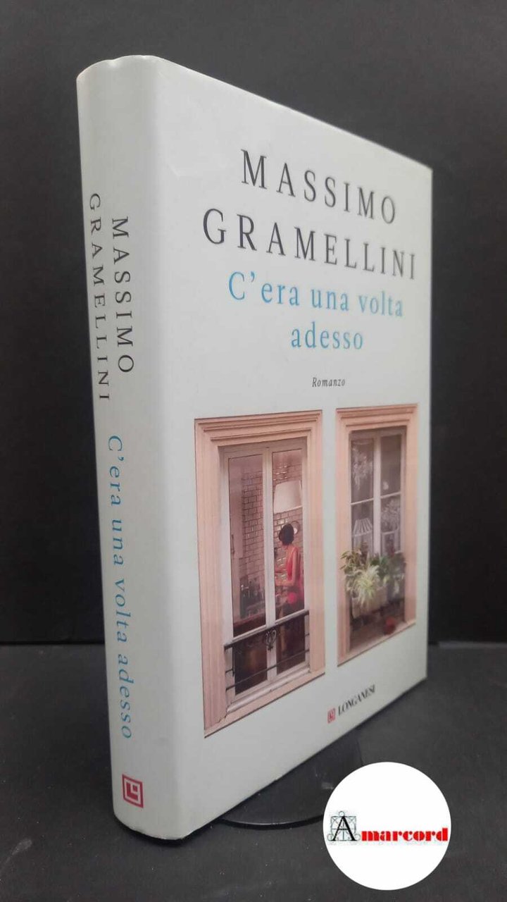 Massimo Gramellini, C'era una volta adesso, Longanesi, 2020.