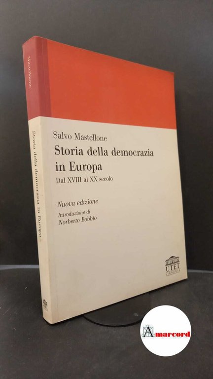 Mastellone, Salvo. Storia della democrazia in Europa : dal 18. al 20. secolo. Torino UTET libreria, 2004