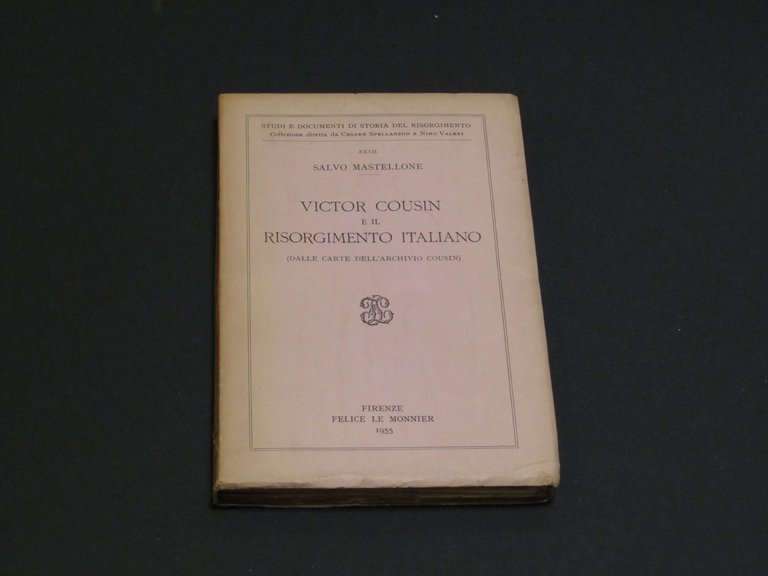 Mastellone Salvo. Victor Cousin e il Risorgimento italiano. Felice Le Monnier. 1955. Es. n. 12.