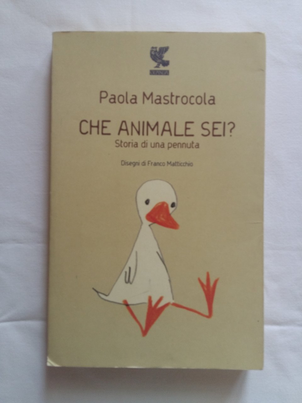 Mastroccola Paola. Che animale sei? Ugo Guanda. 2011 - IX
