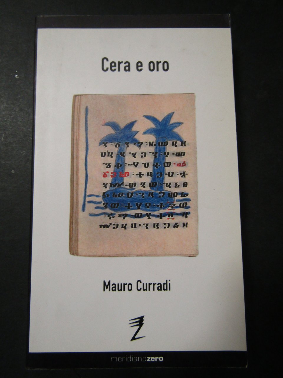 Mauro Curradi. Cera e oro. Meridiano zero. 2002