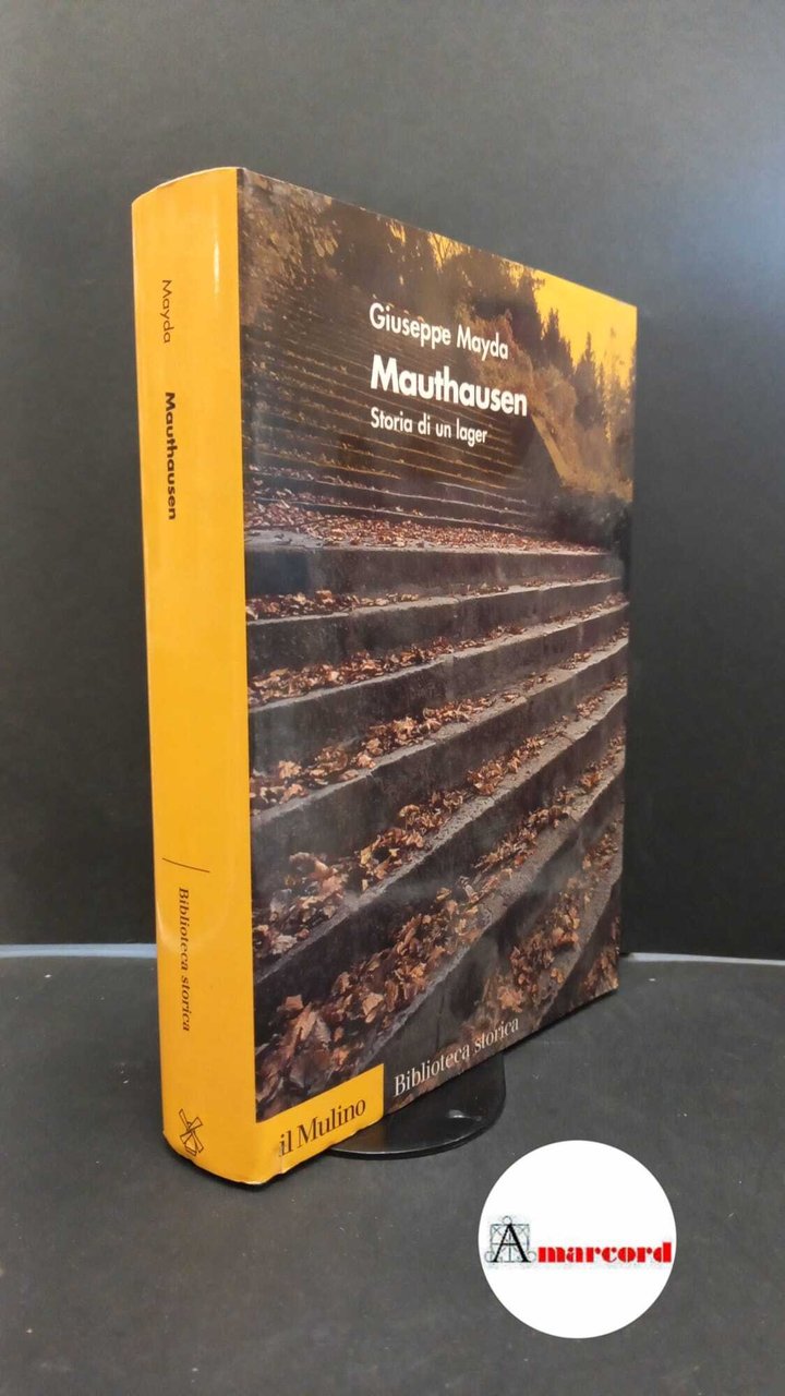 Mayda, Giuseppe. Mauthausen : storia di un lager. Bologna Il … | Immagine principale