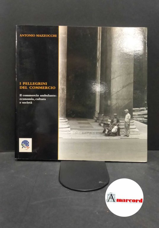 Mazzocchi, Antonio. I pellegrini del commercio : il commercio ambulante: … | Immagine Gallery 2