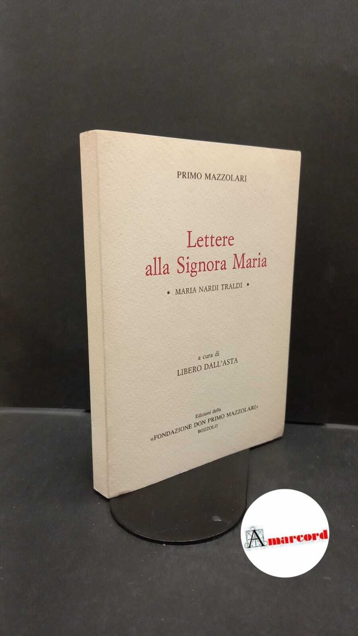 Mazzolari, Primo. , and Dall'Asta, Libero. Lettere alla Signora Maria …