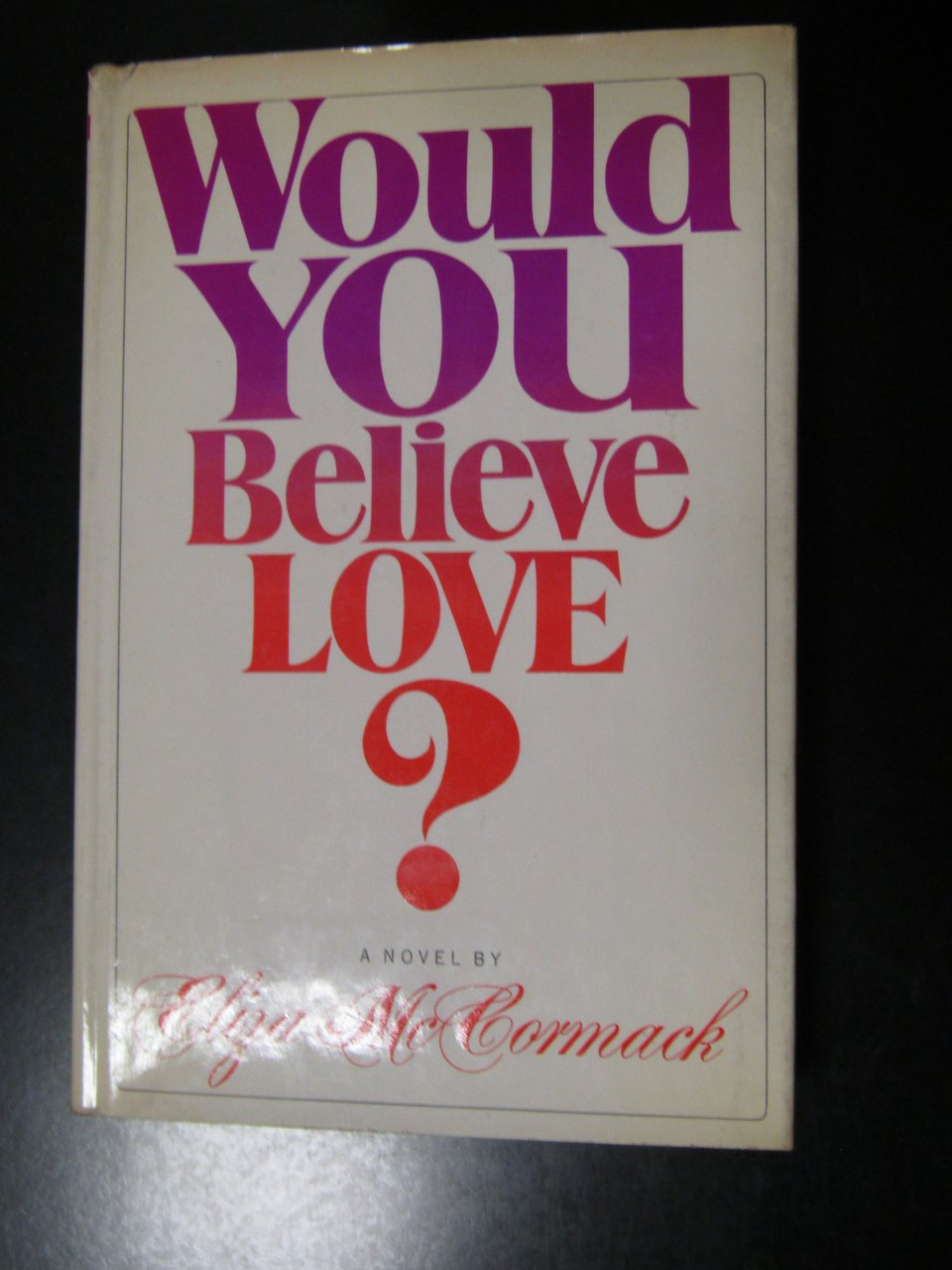 McCormack Eliza. Would you believe love? Random House 1971 - …