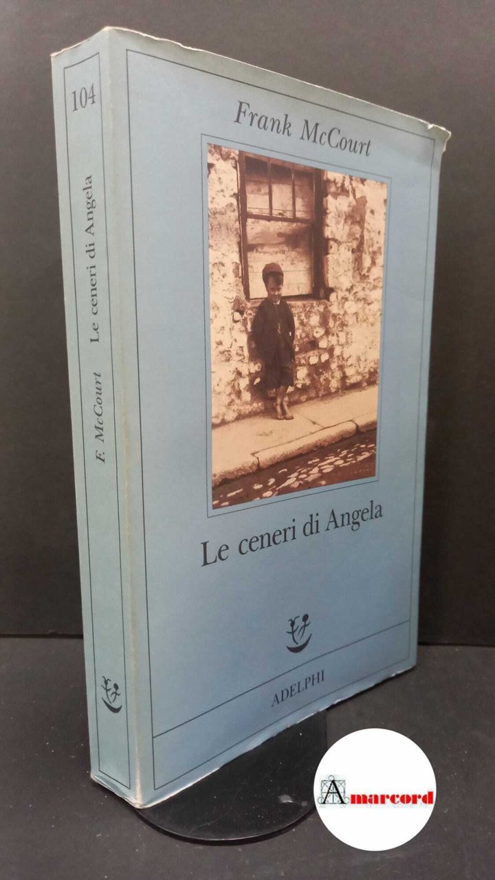 McCourt Frank. Le ceneri di Angela. Adelphi. 1998 | Immagine principale