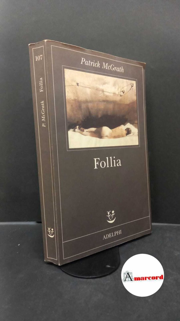McGrath Patrick, Follia, Adelphi, 1998