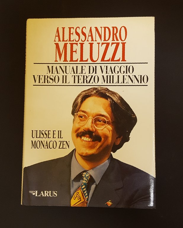 Meluzzi Alessandro. Ulisse e il monaco zen. Edizioni Larus. 1994 - I