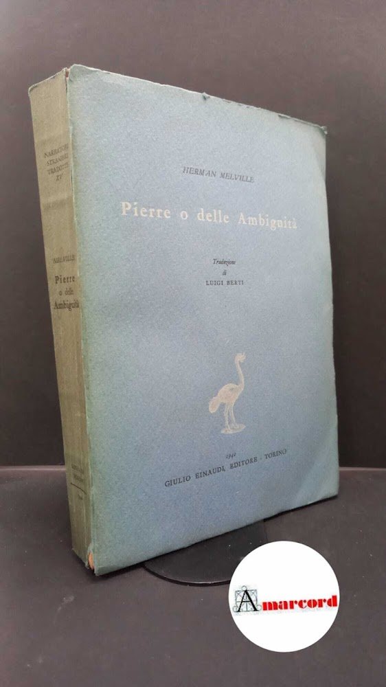 Melville, Herman. , and Berti, Luigi. Pierre, o Delle ambiguità …